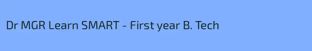 Dr MGR Learn SMART - First year B. Tech